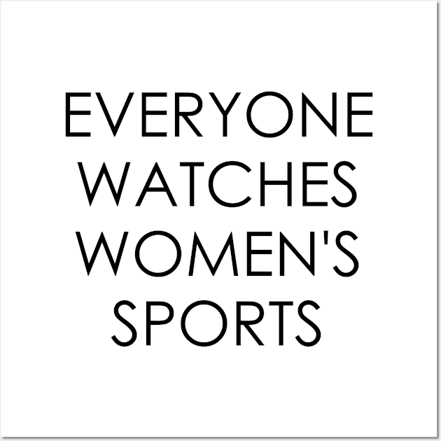 Everyone Watches Women's Sports Wall Art by Oyeplot